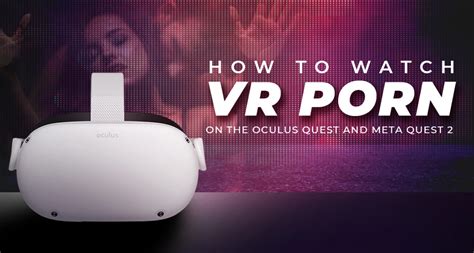 vr porn on quest 2|How to Watch VR Porn on the Oculus Quest and Meta Quest 2